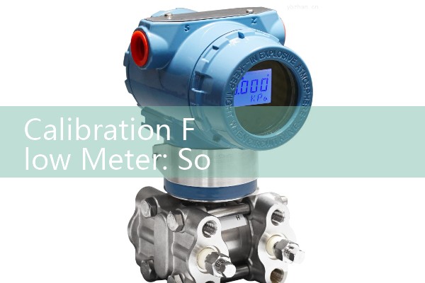 Calibration Flow Meter: Sourcing Reference Master Comparison Sizing Systems