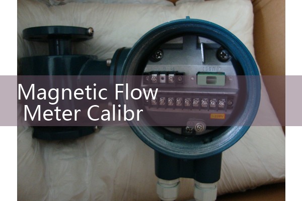 Magnetic Flow Meter Calibration: Field Calibration Verification Methods