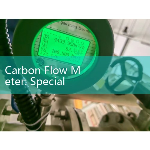 Carbon Flow Meter: Specialized Gas Tracking Tools for Industrial Processing